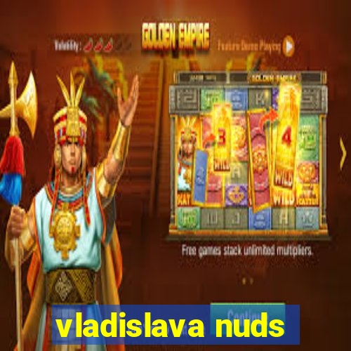 vladislava nuds